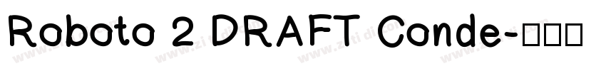 Roboto 2 DRAFT Conde字体转换